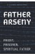 Father Arseny: Priest, Prisoner, and Spiritual Father (New Edition)